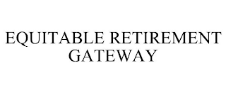 EQUITABLE RETIREMENT GATEWAY