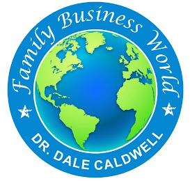 FAMILY BUSINESS WORLD DR. DALE CALDWELL