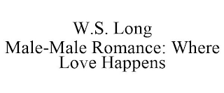 W.S. LONG MALE-MALE ROMANCE: WHERE LOVE HAPPENS