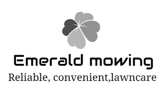 EMERALD MOWING RELIABLE, CONVENIENT, LAWNCARE