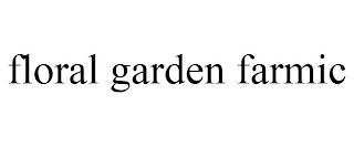 FLORAL GARDEN FARMIC