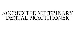 ACCREDITED VETERINARY DENTAL PRACTITIONER