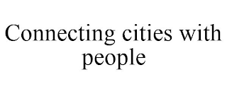 CONNECTING CITIES WITH PEOPLE