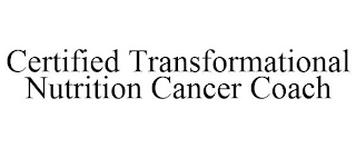 CERTIFIED TRANSFORMATIONAL NUTRITION CANCER COACH