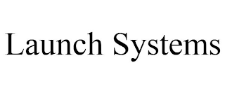 LAUNCH SYSTEMS