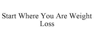 START WHERE YOU ARE WEIGHT LOSS