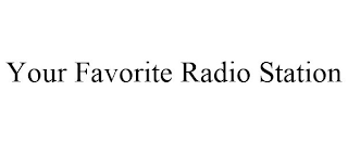 YOUR FAVORITE RADIO STATION