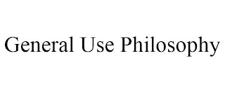 GENERAL USE PHILOSOPHY