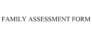 FAMILY ASSESSMENT FORM