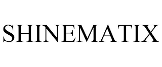 SHINEMATIX