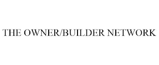 THE OWNER/BUILDER NETWORK