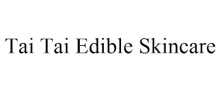 TAI TAI EDIBLE SKINCARE