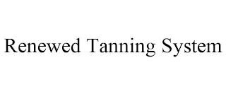 RENEWED TANNING SYSTEM