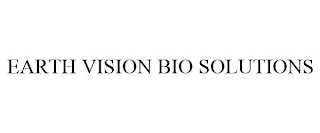 EARTH VISION BIO SOLUTIONS