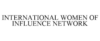 INTERNATIONAL WOMEN OF INFLUENCE NETWORK