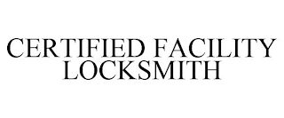 CERTIFIED FACILITY LOCKSMITH