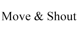 MOVE & SHOUT