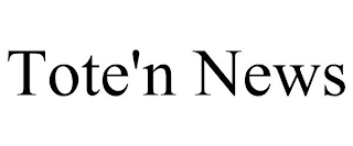 TOTE'N NEWS