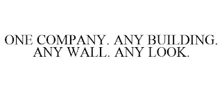 ONE COMPANY. ANY BUILDING. ANY WALL. ANY LOOK.