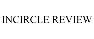 INCIRCLE REVIEW