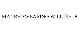 MAYBE SWEARING WILL HELP