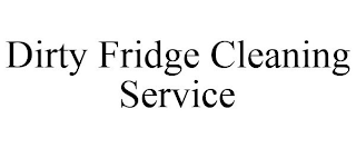 DIRTY FRIDGE CLEANING SERVICE