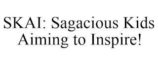 SKAI: SAGACIOUS KIDS AIMING TO INSPIRE!