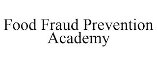 FOOD FRAUD PREVENTION ACADEMY