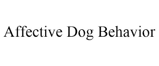 AFFECTIVE DOG BEHAVIOR