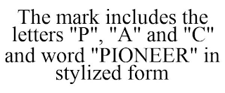 THE MARK INCLUDES THE LETTERS "P", "A" AND "C" AND WORD "PIONEER" IN STYLIZED FORM