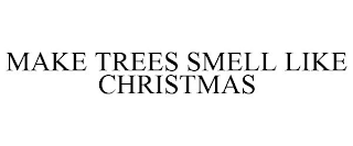 MAKE TREES SMELL LIKE CHRISTMAS