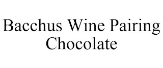 BACCHUS WINE PAIRING CHOCOLATE