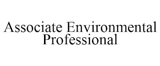 ASSOCIATE ENVIRONMENTAL PROFESSIONAL