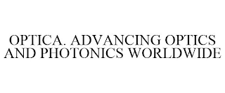 OPTICA. ADVANCING OPTICS AND PHOTONICS WORLDWIDE