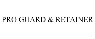 PRO GUARD & RETAINER