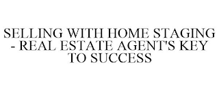 SELLING WITH HOME STAGING - REAL ESTATEAGENT'S KEY TO SUCCESS