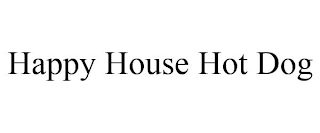 HAPPY HOUSE HOT DOG