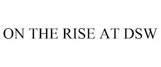 ON THE RISE AT DSW