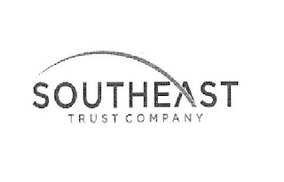 SOUTHEAST TRUST COMPANY