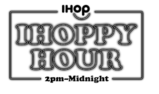 IHOP IHOPPY HOUR 2PM - MIDNIGHT