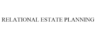 RELATIONAL ESTATE PLANNING