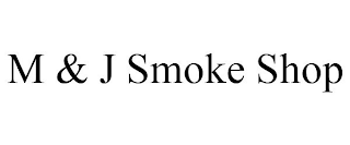 M & J SMOKE SHOP