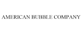 AMERICAN BUBBLE COMPANY