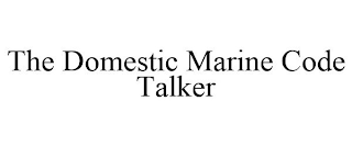 THE DOMESTIC MARINE CODE TALKER