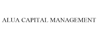 ALUA CAPITAL MANAGEMENT