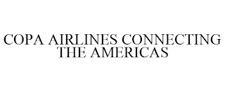 COPA AIRLINES CONNECTING THE AMERICAS