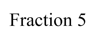 FRACTION 5