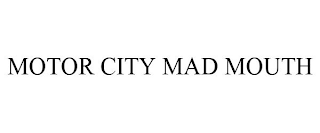 MOTOR CITY MAD MOUTH