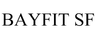 BAYFIT SF