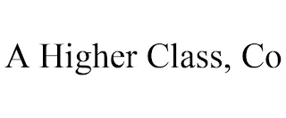 A HIGHER CLASS, CO